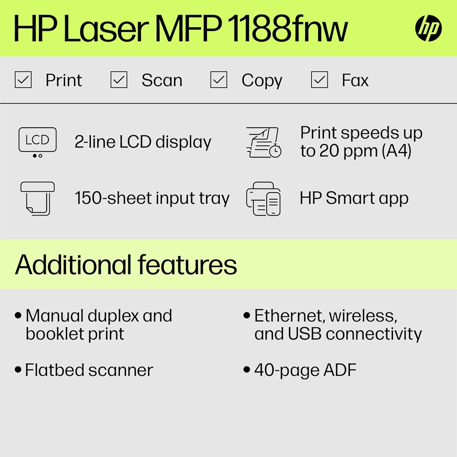 HP Laser MFP 1188fnw, Wireless, Print, Copy, Scan, Fax, 40-Sheet ADF, Hi-Speed USB 2.0, Ethernet, Up to 21 ppm, 150-sheet Input Tray, 100-sheet Output Tray, 1-Year Warranty, Black and White, 715A5A